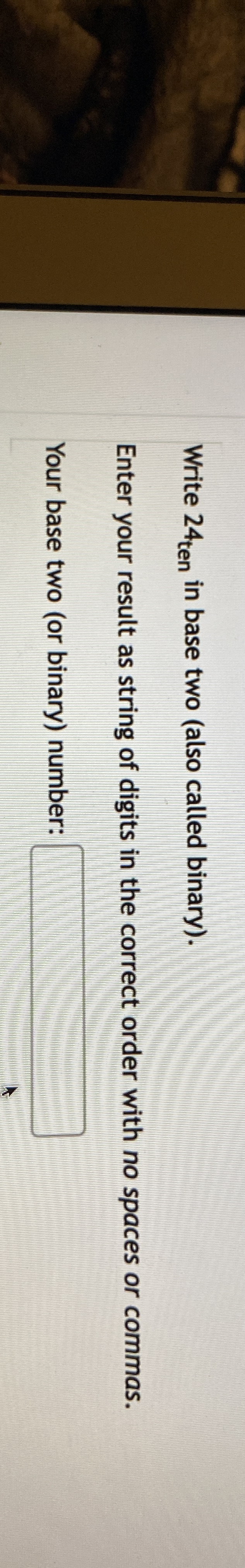 Write 2 4 t e n in base two ( also called binary