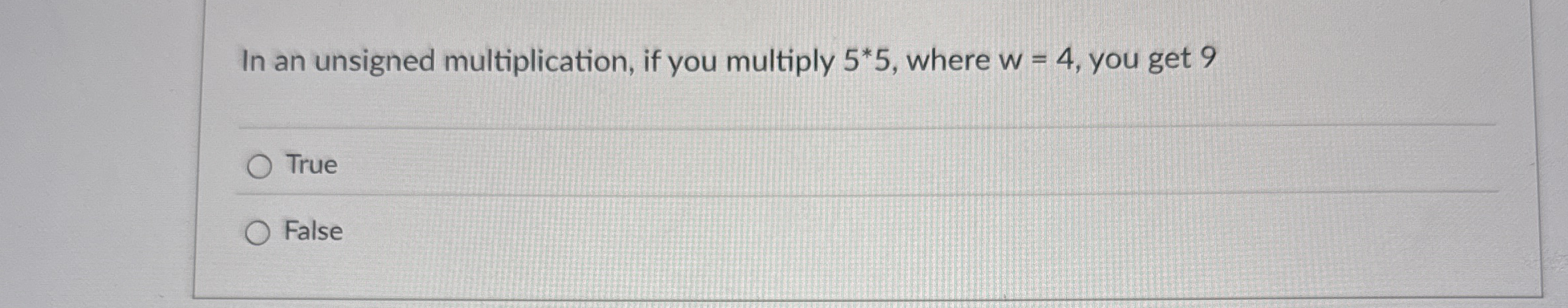 In an unsigned multiplication, if you multiply 5