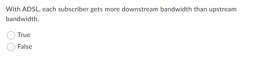 With ADSL, each subscriber gets more downstream