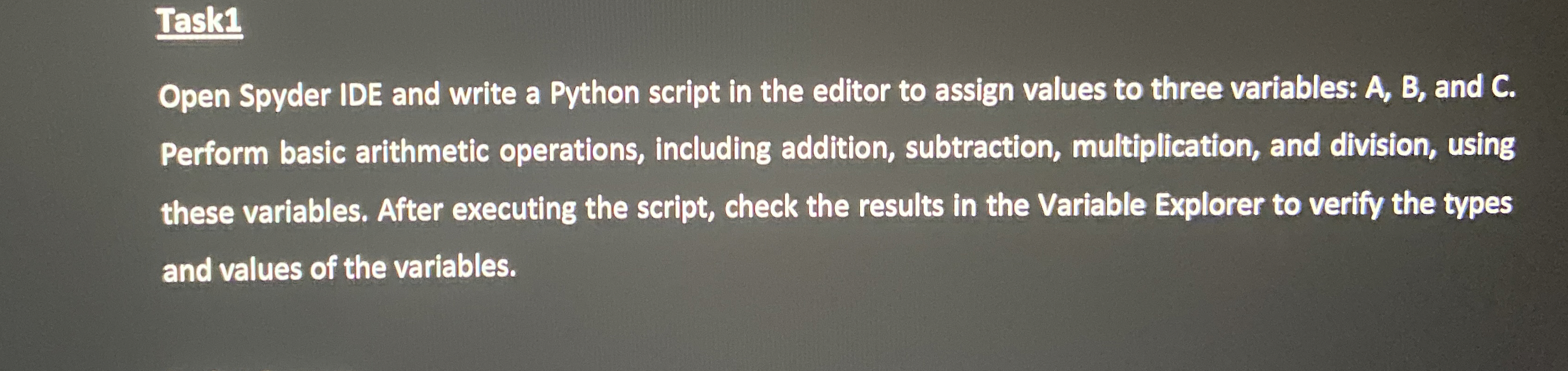 Task 1 Open Spyder IDE and write a Python script