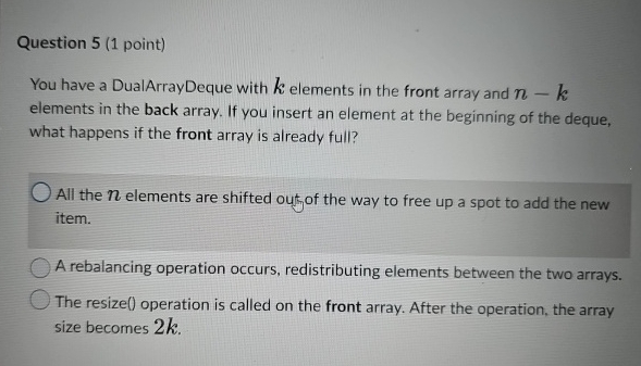 Question 5 ( 1 point ) You have a DualArrayDeque