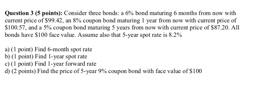 Question 3 (5 points): Consider three bonds: a 6%