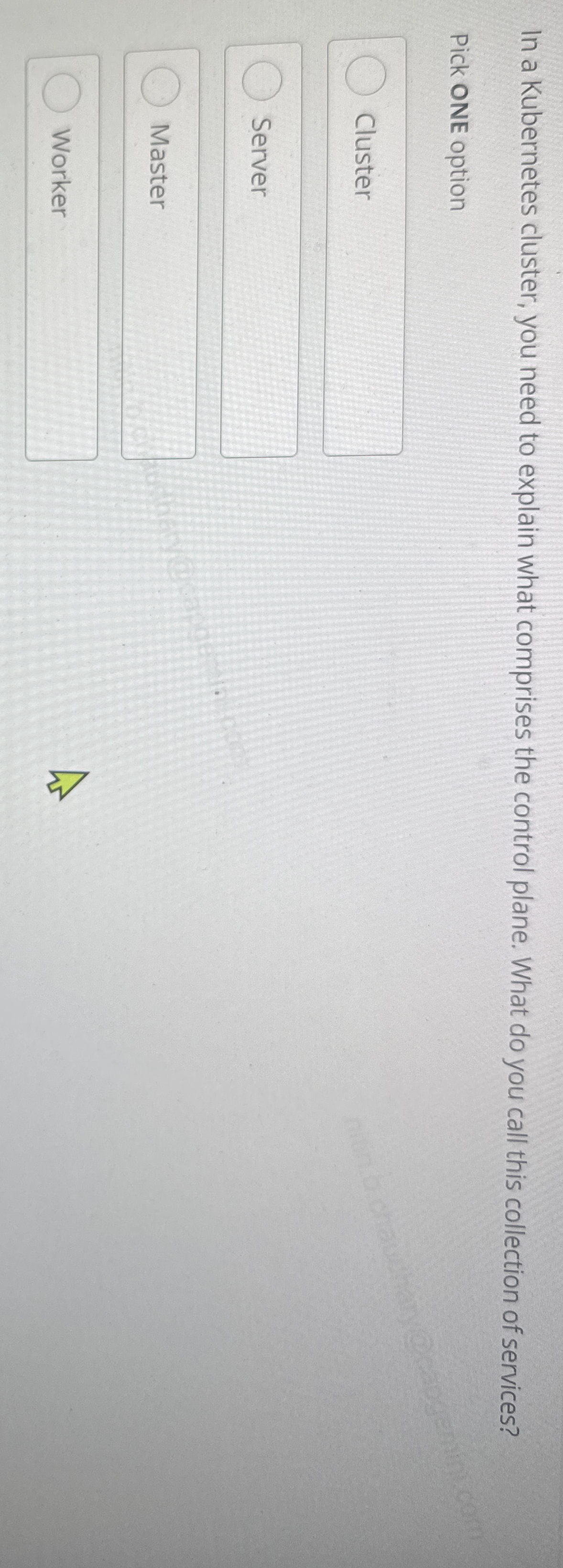 In a Kubernetes cluster, you need to explain what