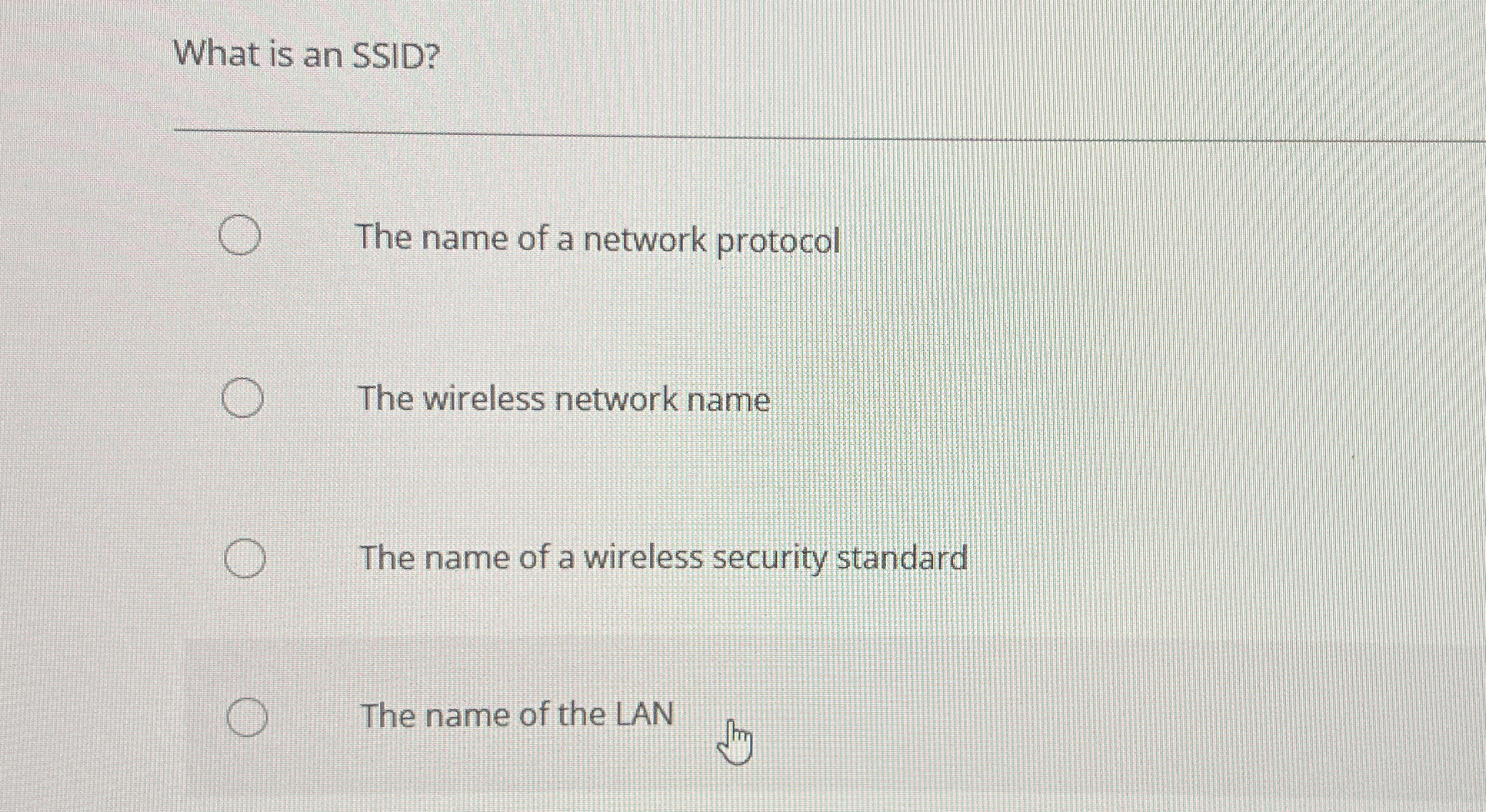 What is an SSID? The name of a network protocol