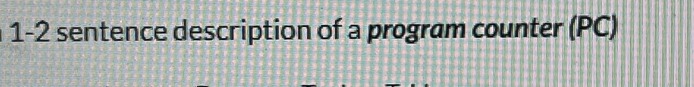1 - 2 sentence description of a program counter (