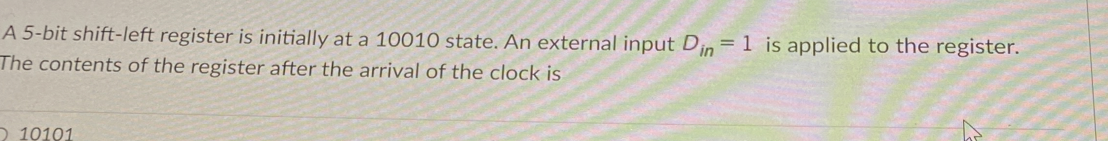 A 5 - bit shift - left register is initially at a