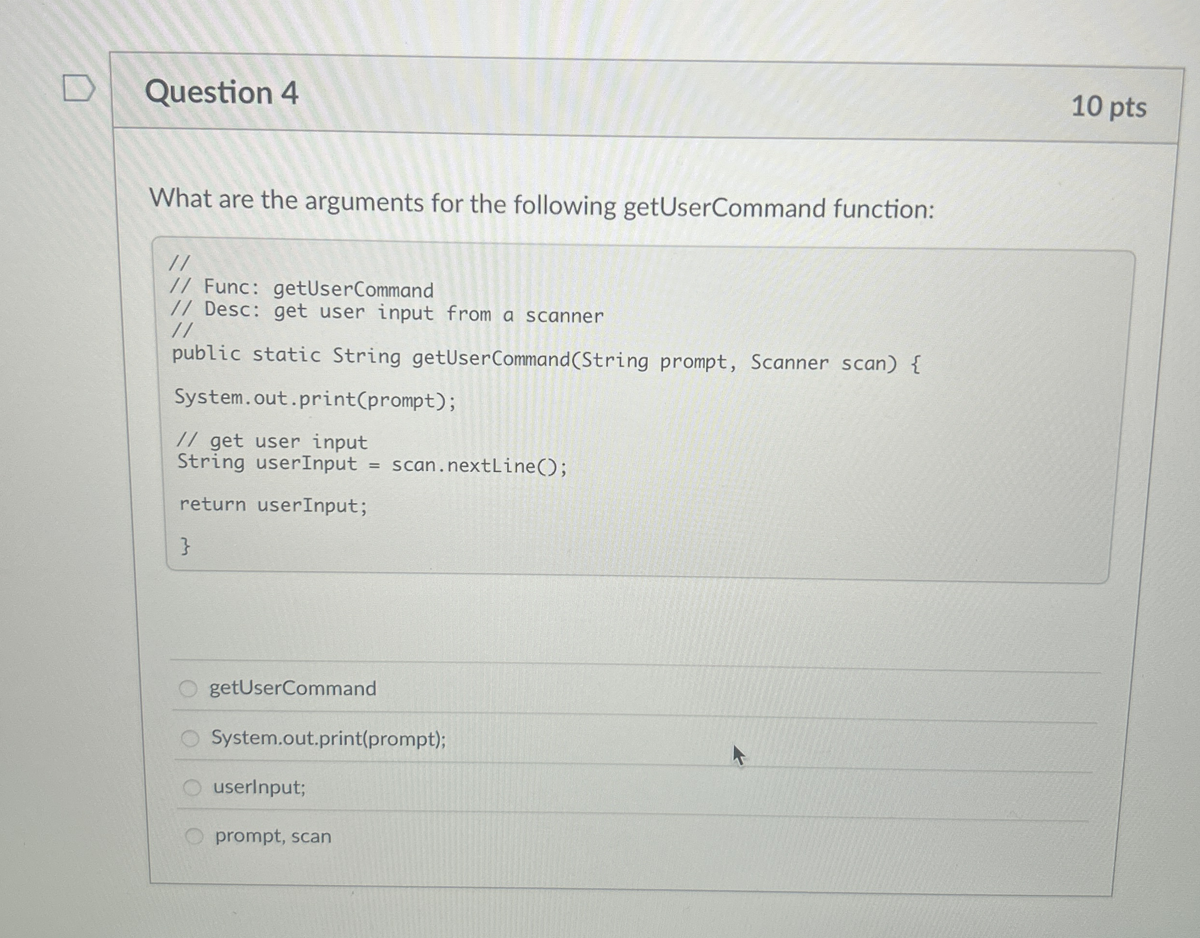 Question 4 1 0 pts What are the arguments for the