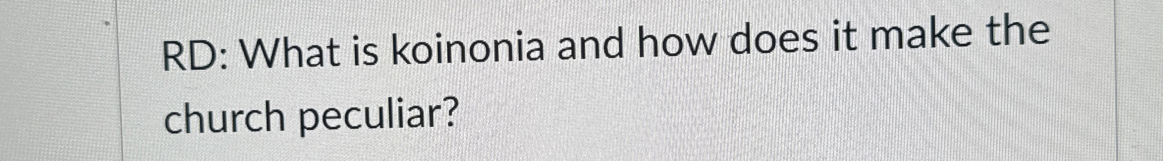 RD: What is koinonia and how does it make the