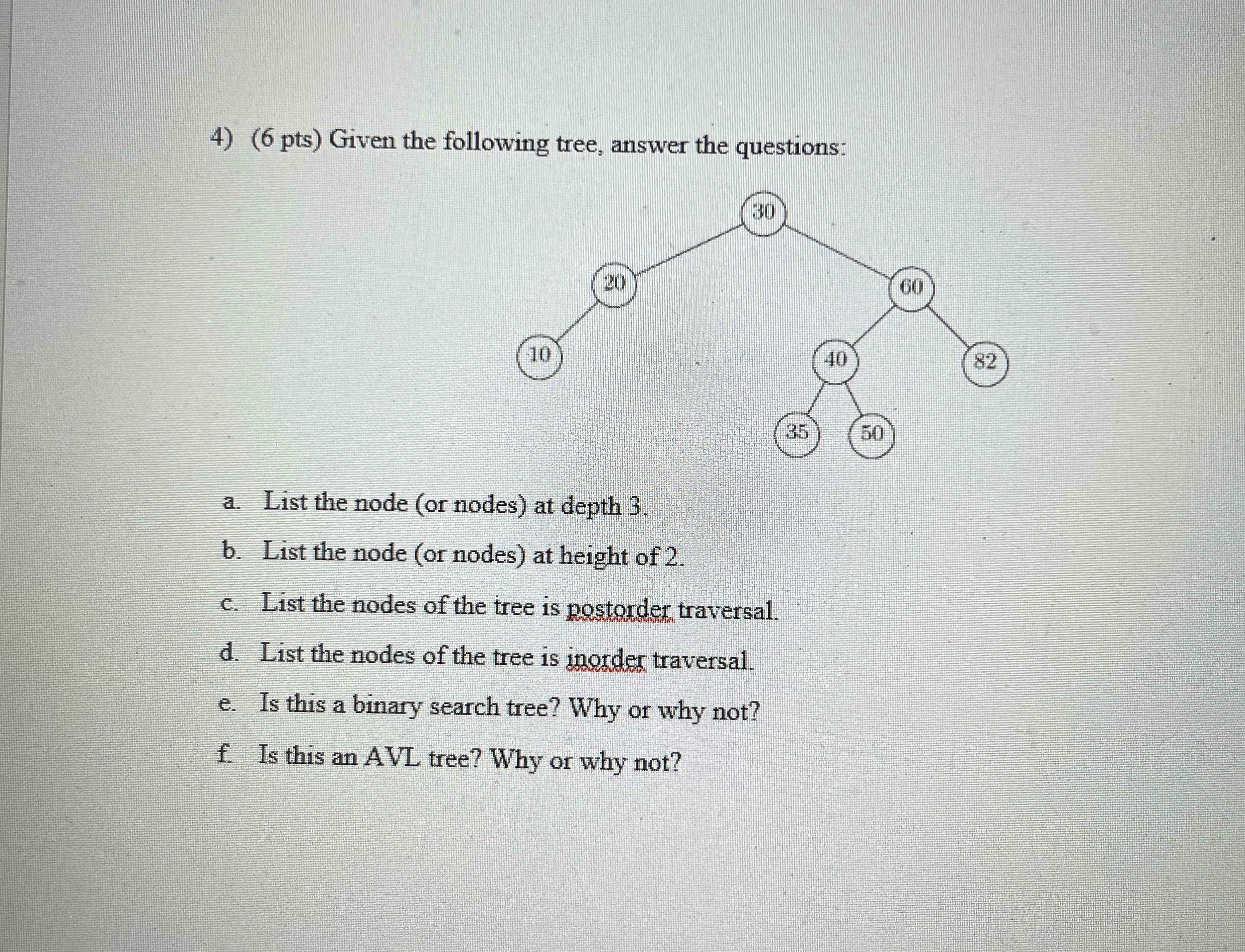 ( 6 pts ) Given the following tree, answer the