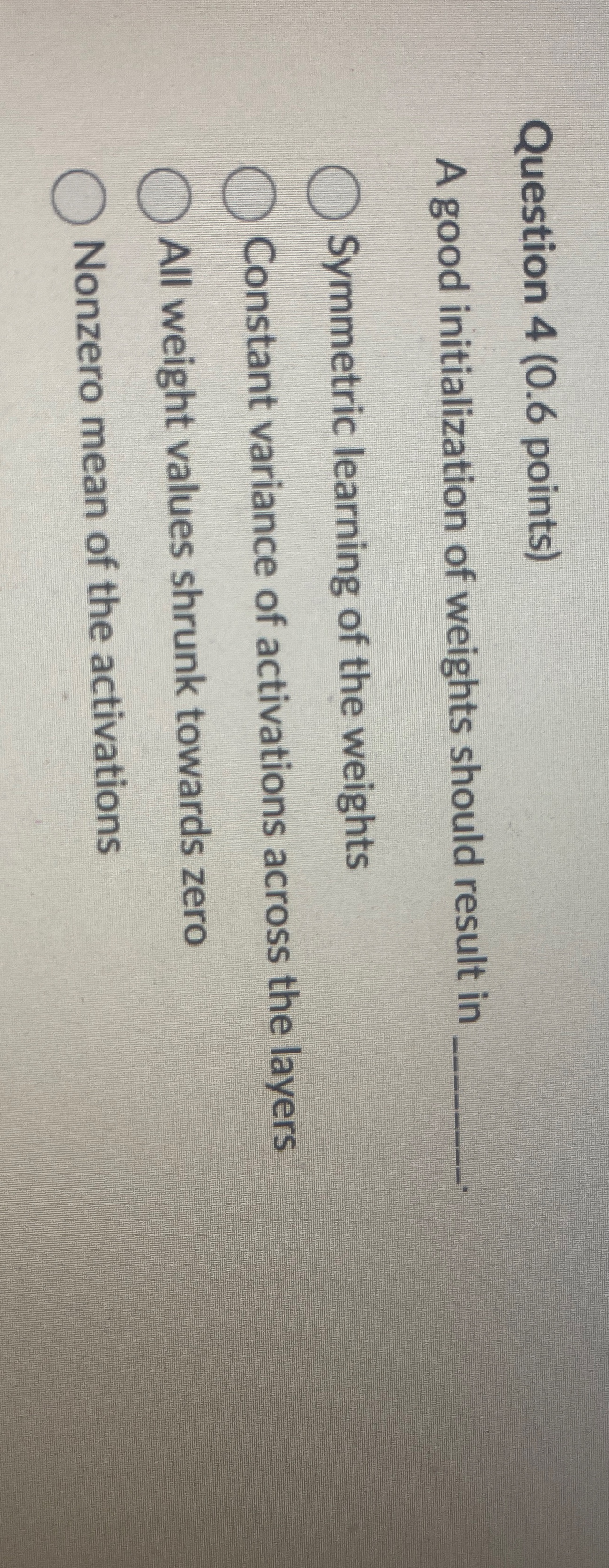 Question 4 ( 0 . 6 points ) A good initialization