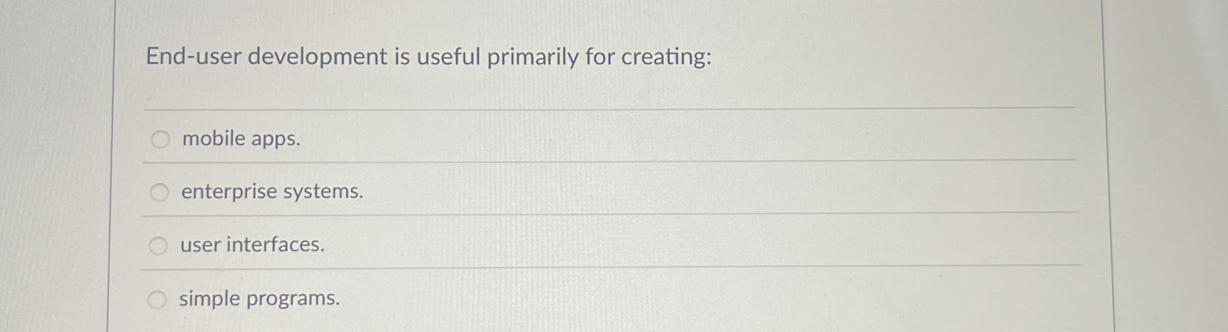 End - user development is useful primarily for