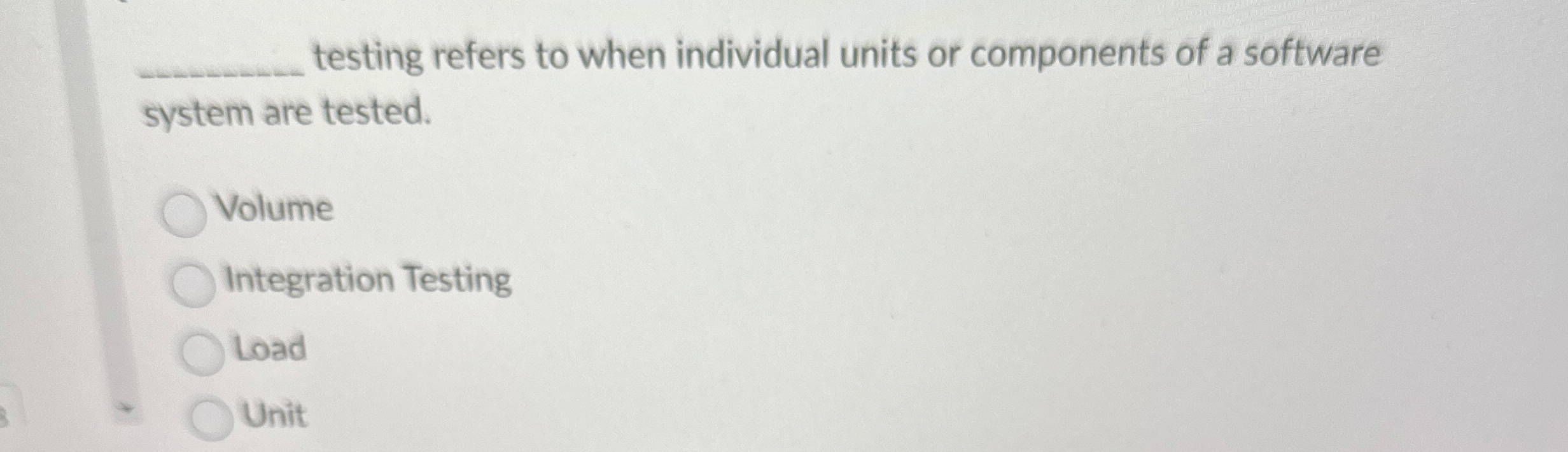 q , testing refers to when individual units or