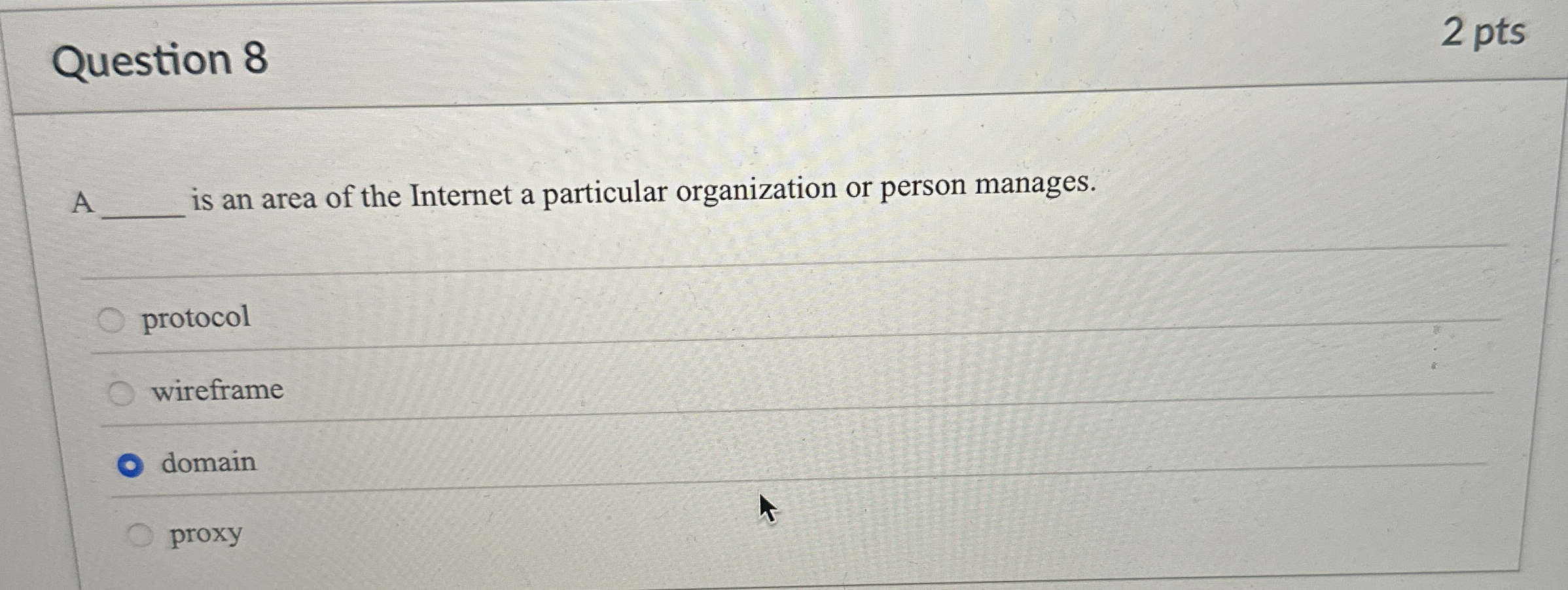 Question 8 2 pts A is an area of the Internet a