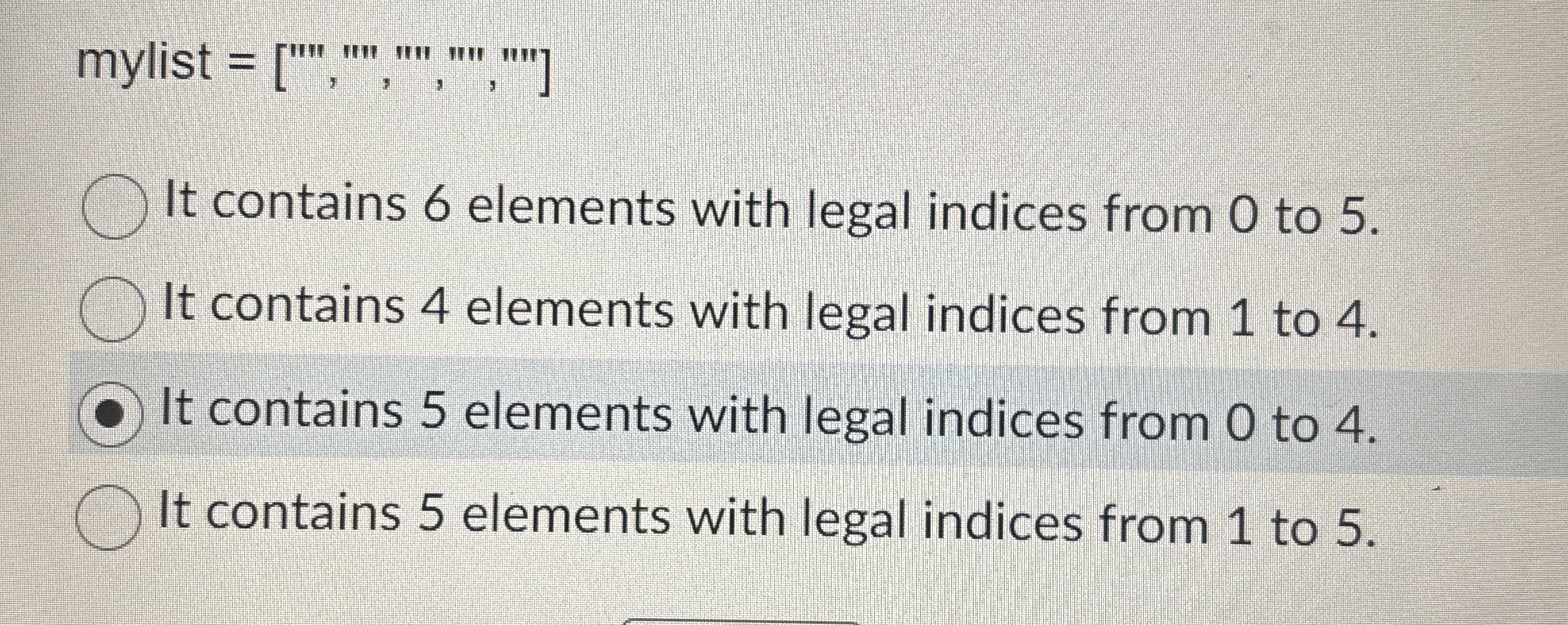 mylist = [ " " , " " , " " , " " , " " ] It