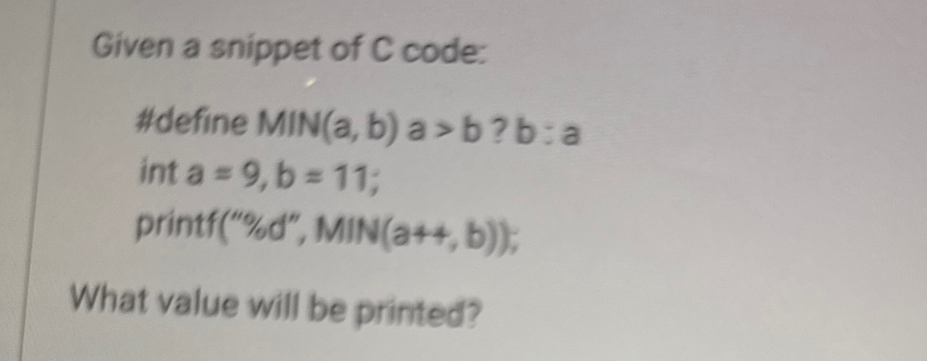 Given a snippet of C code: #define MIN ( a , b )