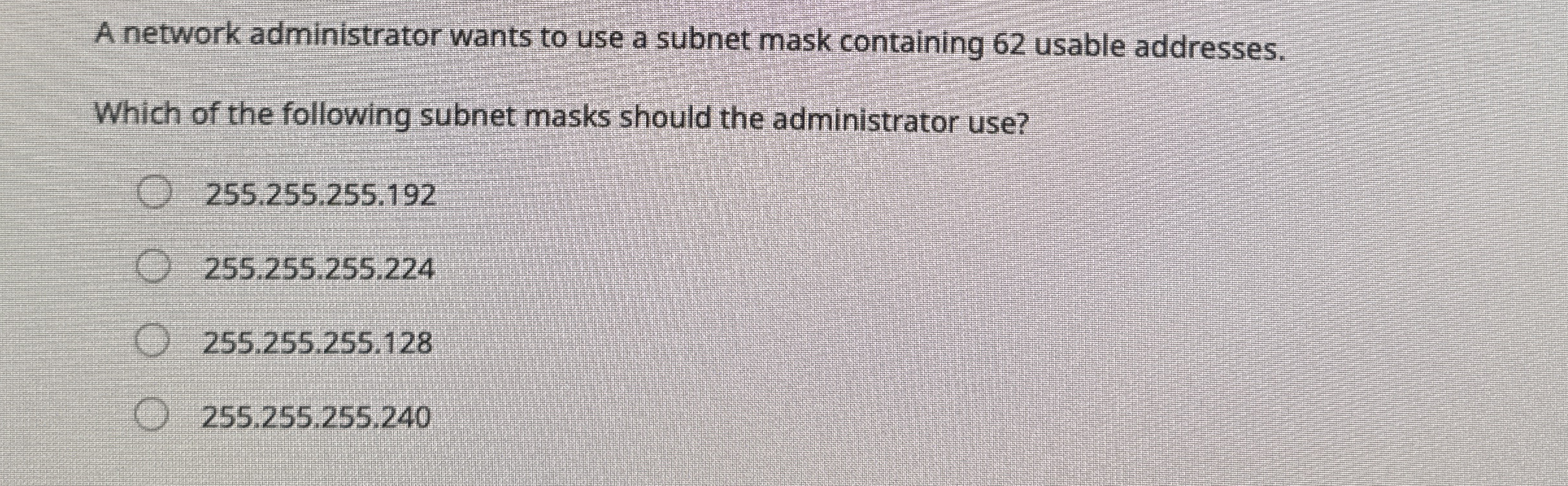 A network administrator wants to use a subnet
