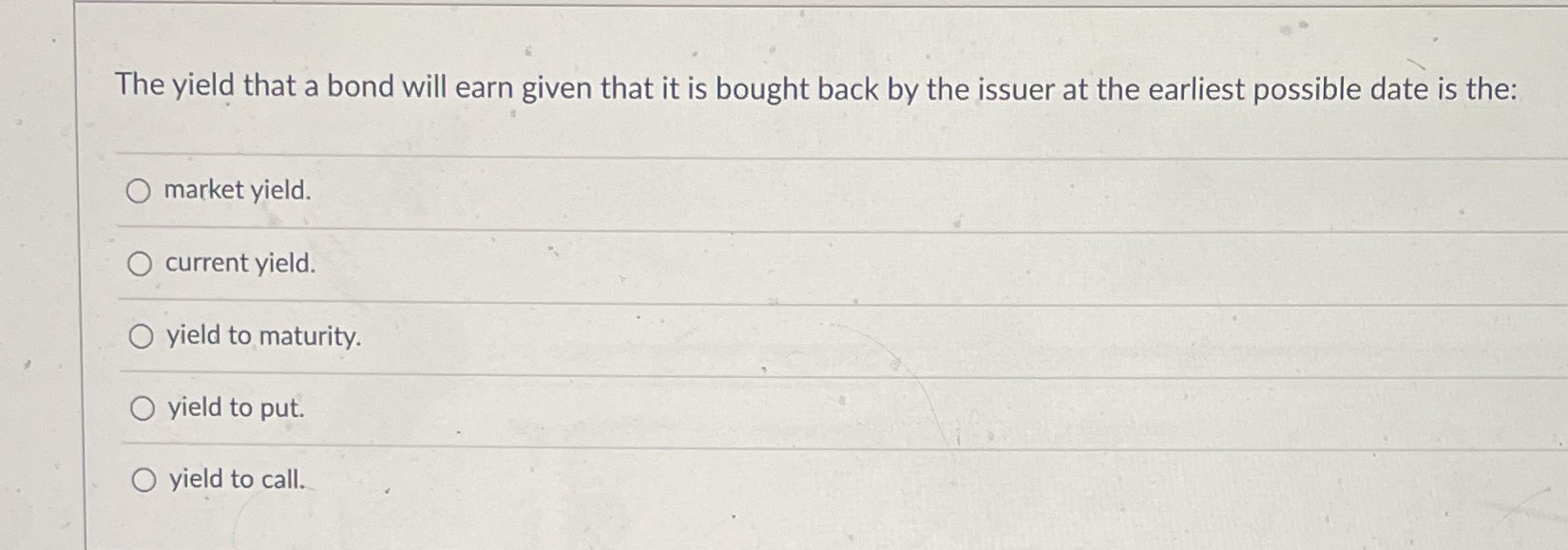 The yield that a bond will earn given that it is