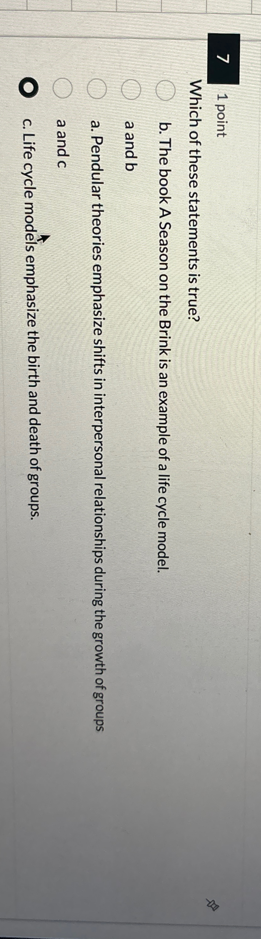7 1 point Which of these statements is true? b .