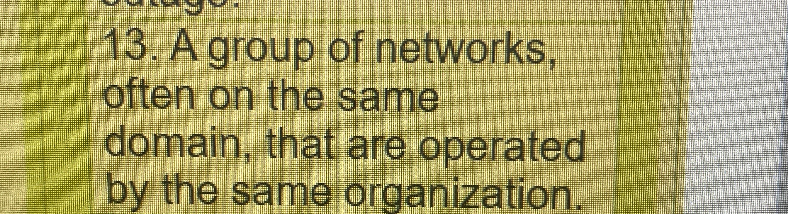 A group of networks, often on the same domain,