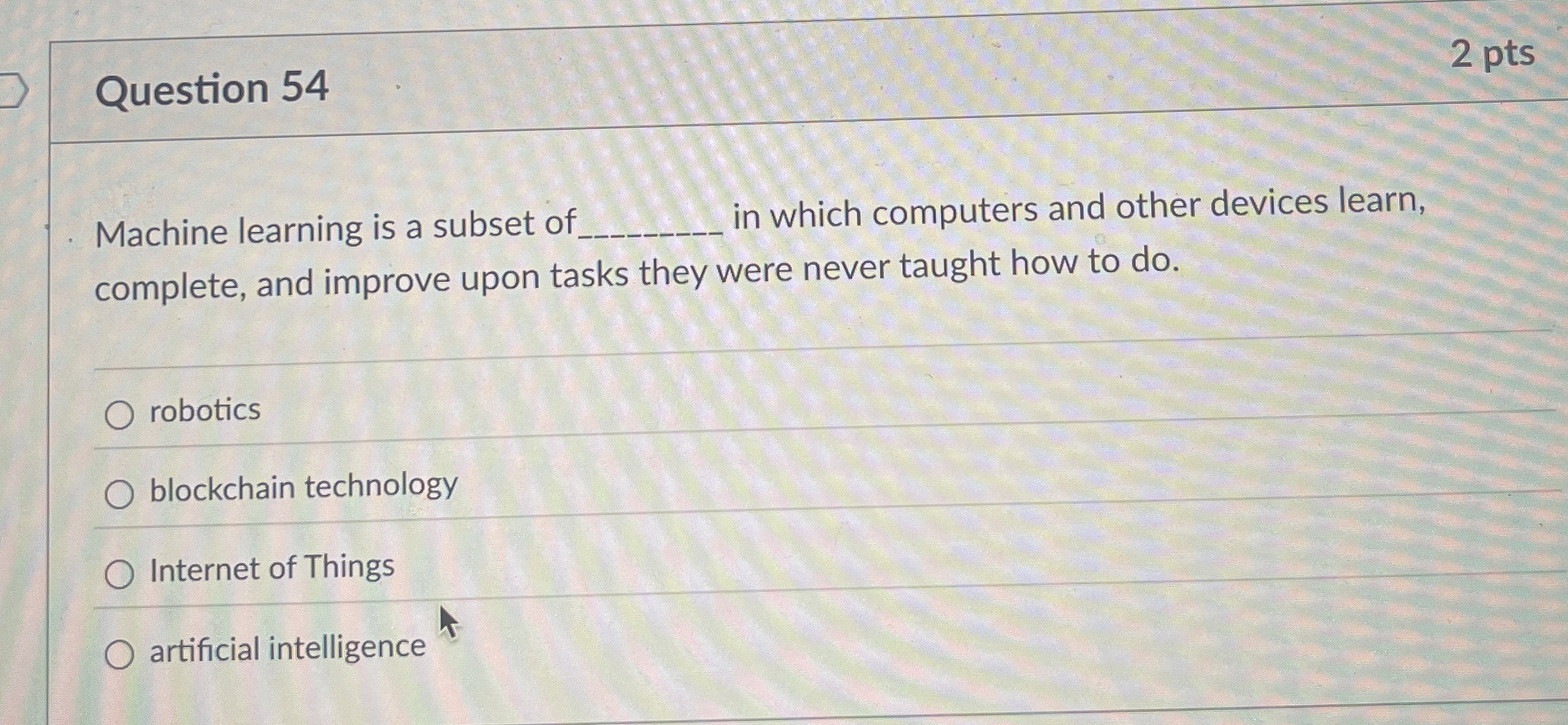 Question 5 4 Machine learning is a subset of in
