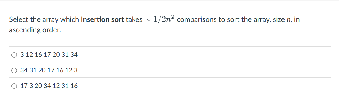 Select the array which Insertion sort takes ( 1 )