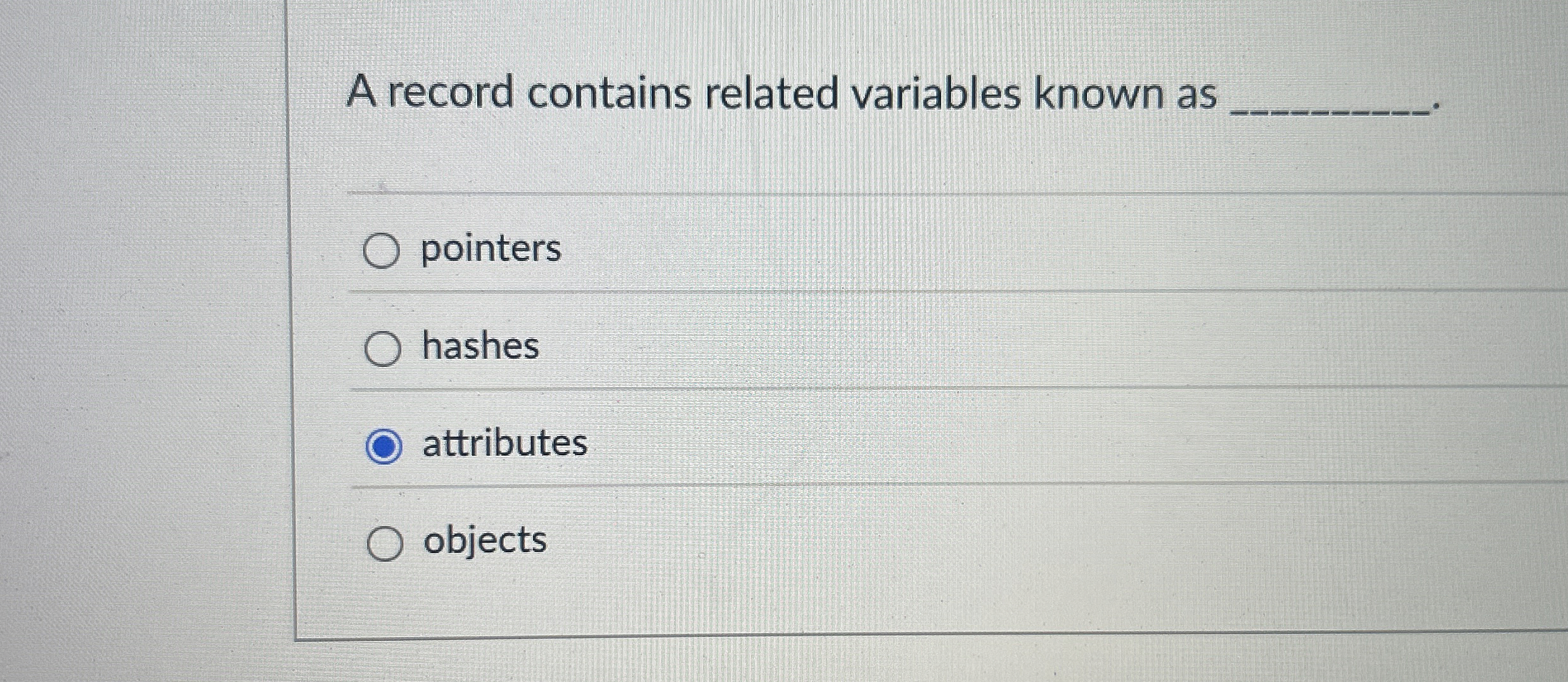 A record contains related variables known as
