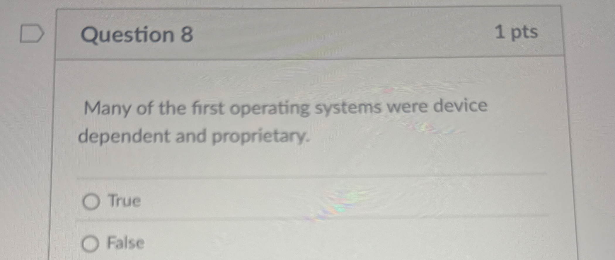 Question 8 1 pts Many of the first operating