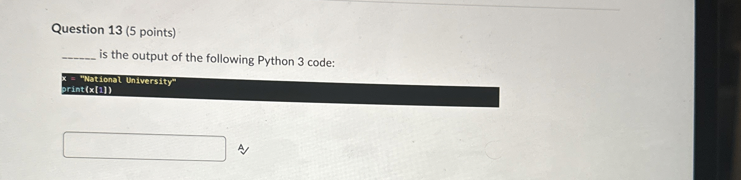 Question 1 3 ( 5 points ) is the output of the