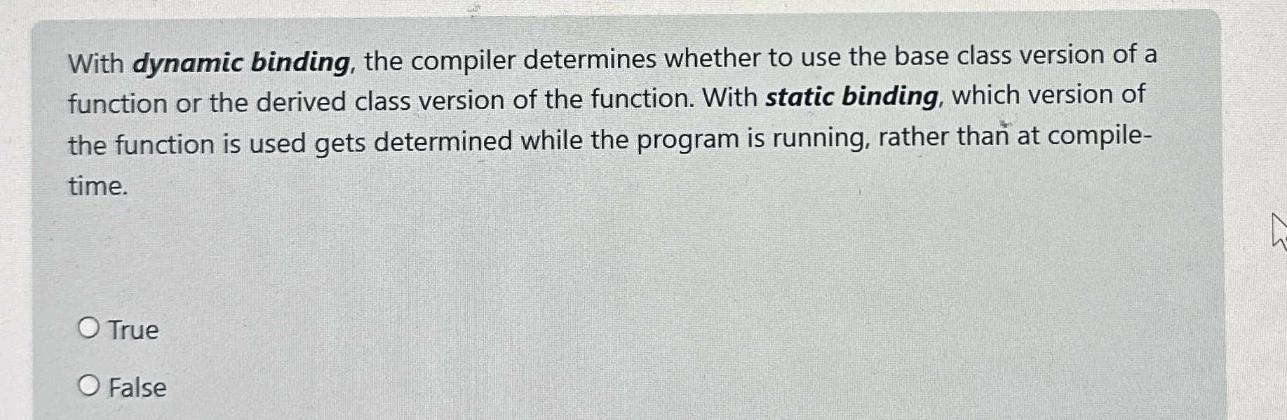 With dynamic binding, the compiler determines
