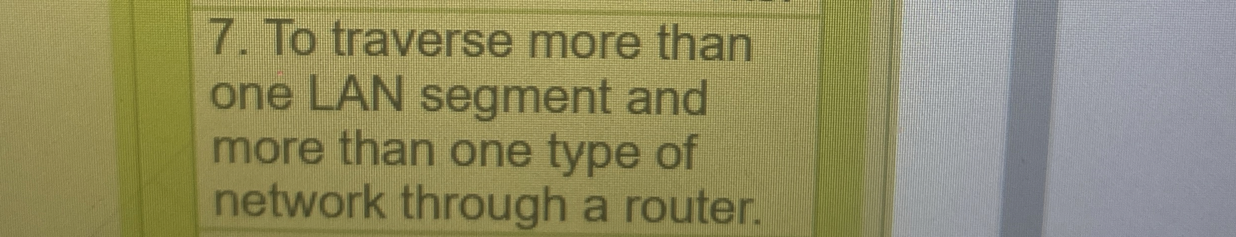 To traverse more than one LAN segment and more