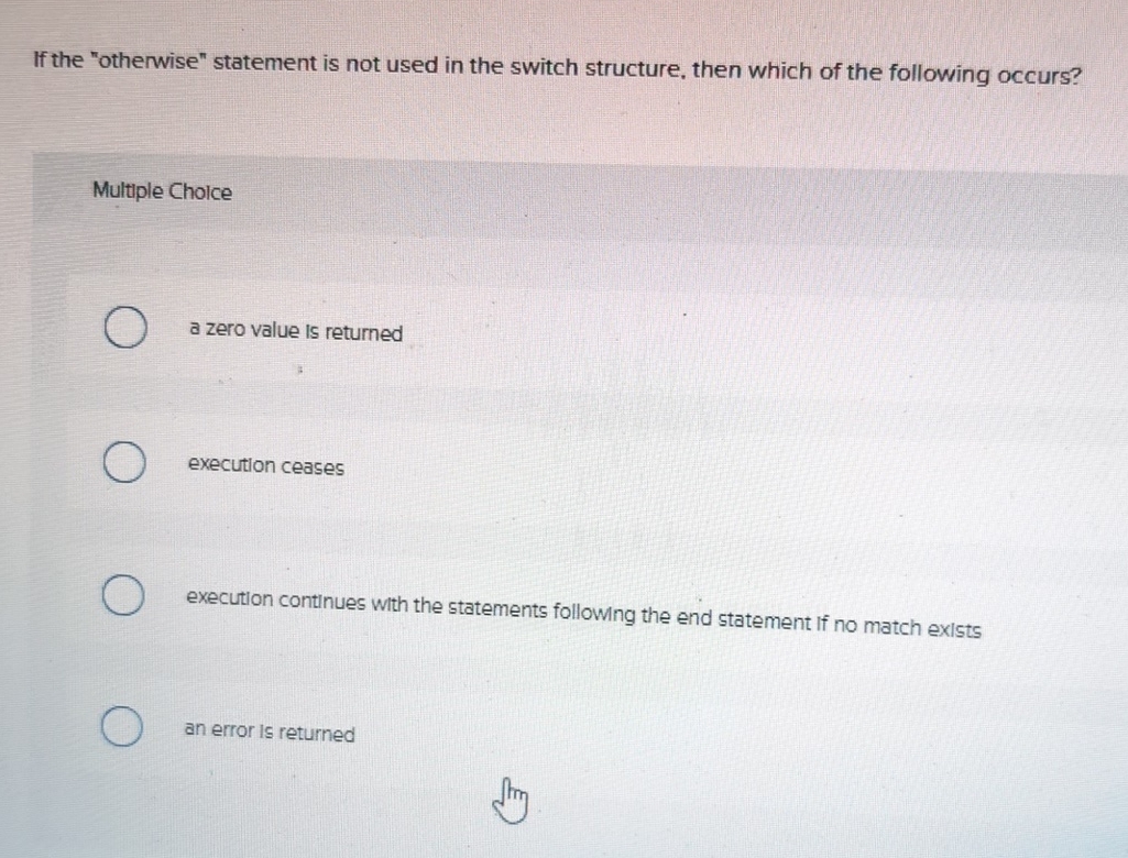If the "otherwise" statement is not used in the