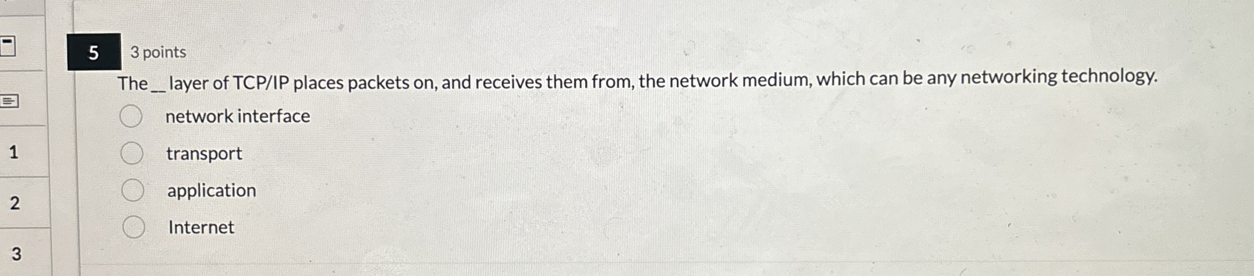 5 3 points The layer of TCP / IP places packets