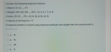 Consider the following knapsack instance.