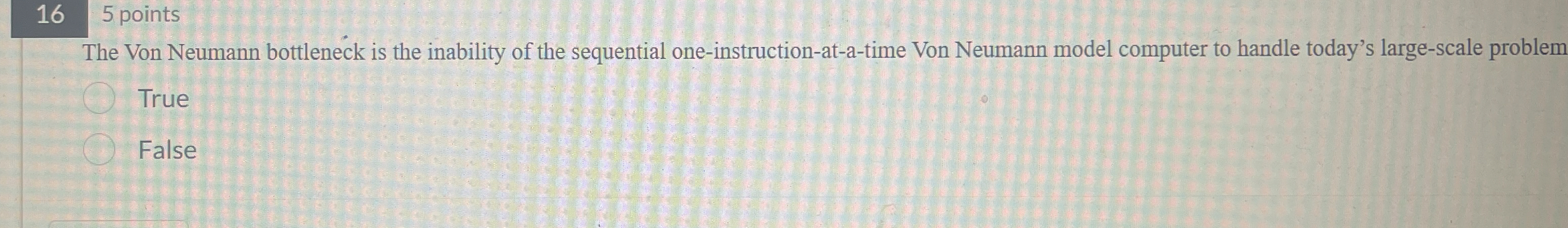 1 6 5 points The Von Neumann bottleneck is the