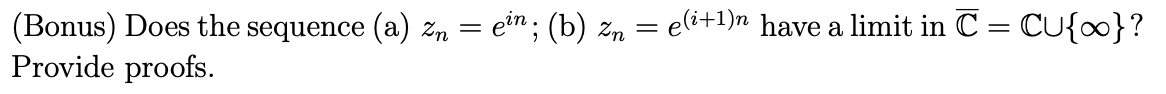 ( Bonus ) Does the sequence ( a ) z n = e i n ; (