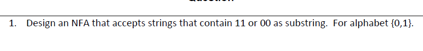 1 . Design an NFA that accepts strings that