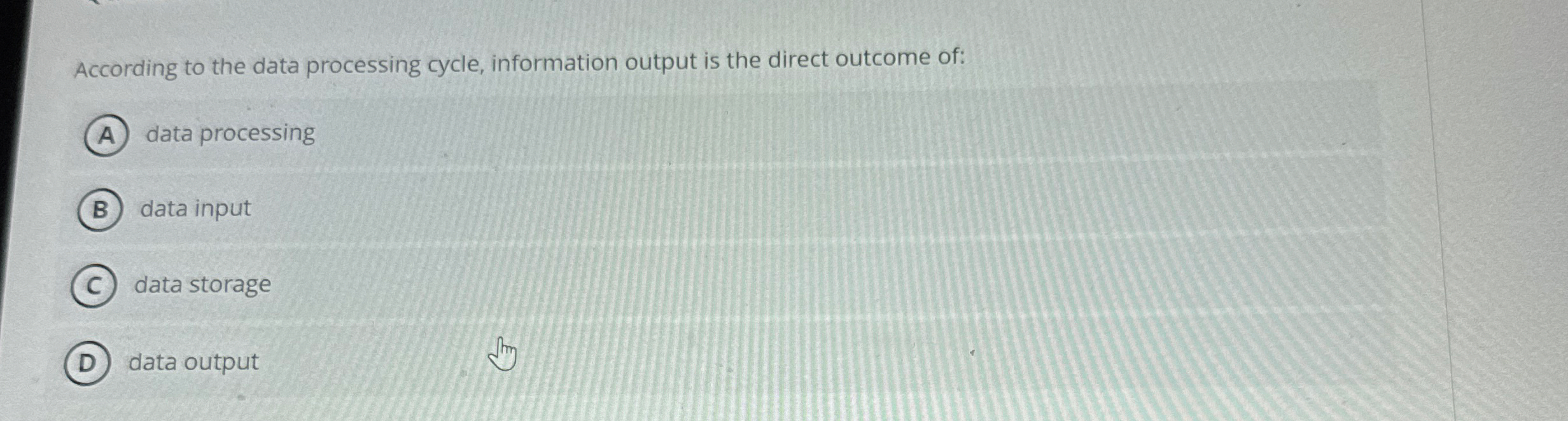 According to the data processing cycle,