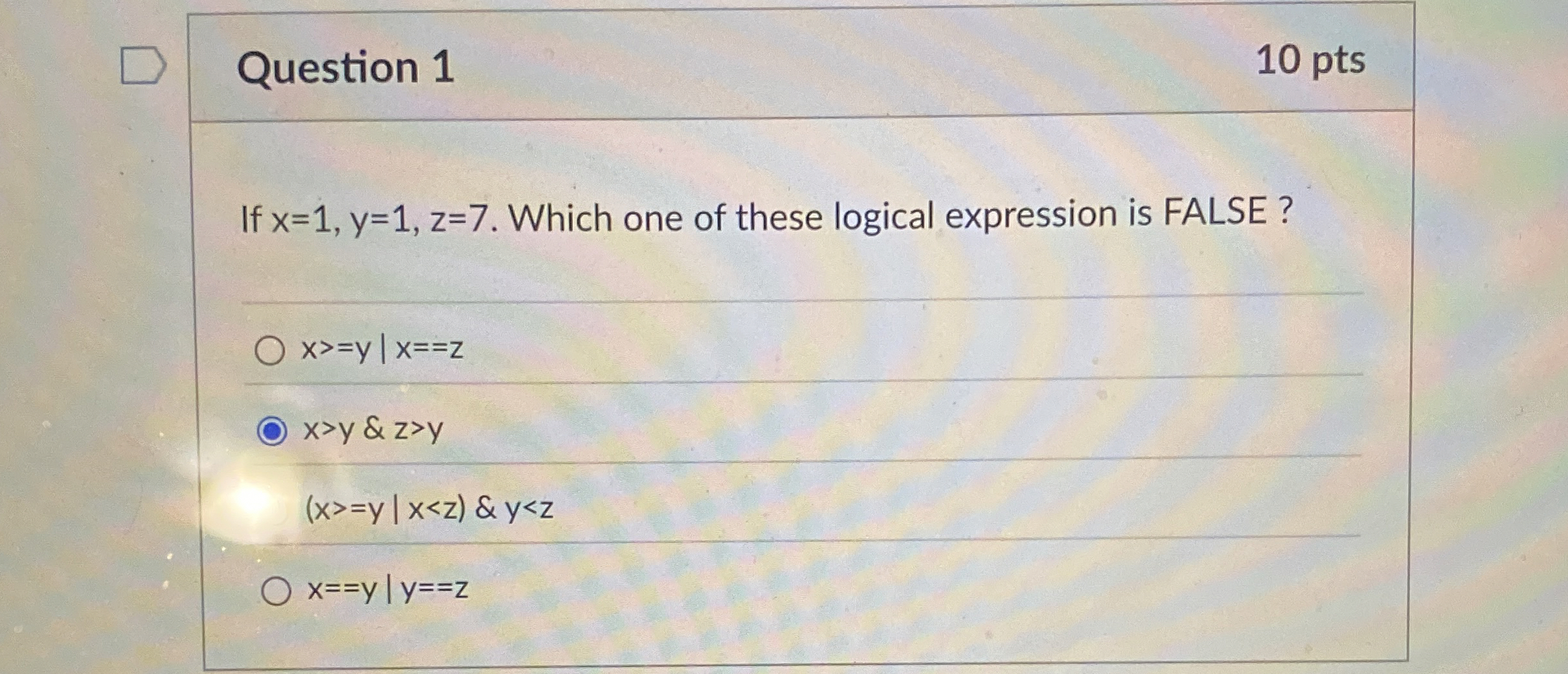 Question 1 1 0 pts If x = 1 , y = 1 , z = 7 .