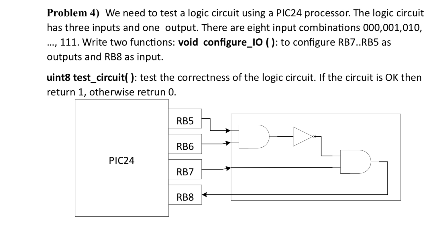 Problem 4 ) We need to test a logic circuit using