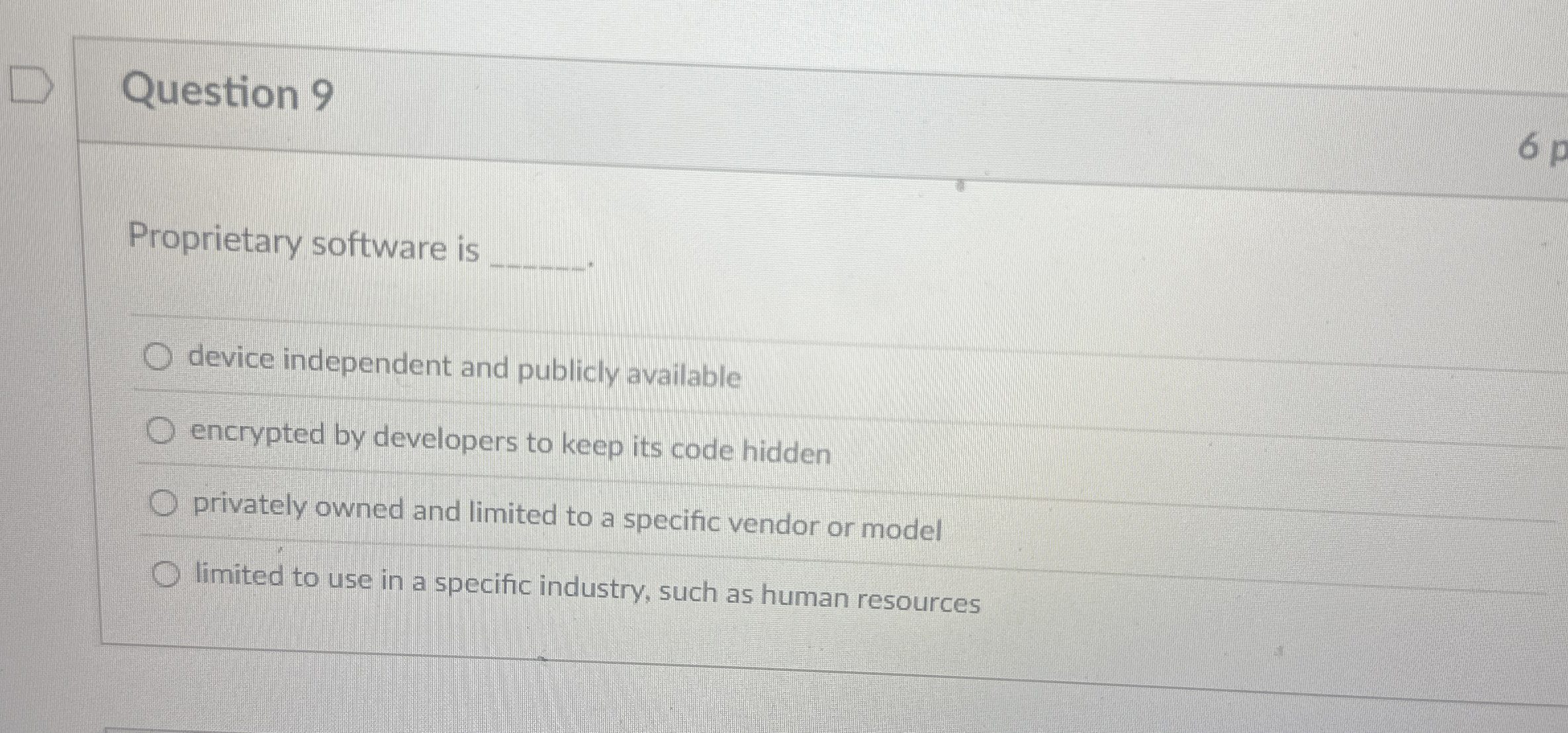 Question 9 Proprietary software is q , device