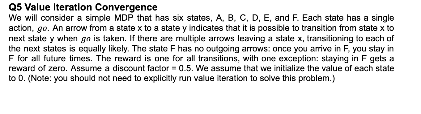 Q 5 Value Iteration Convergence We will consider