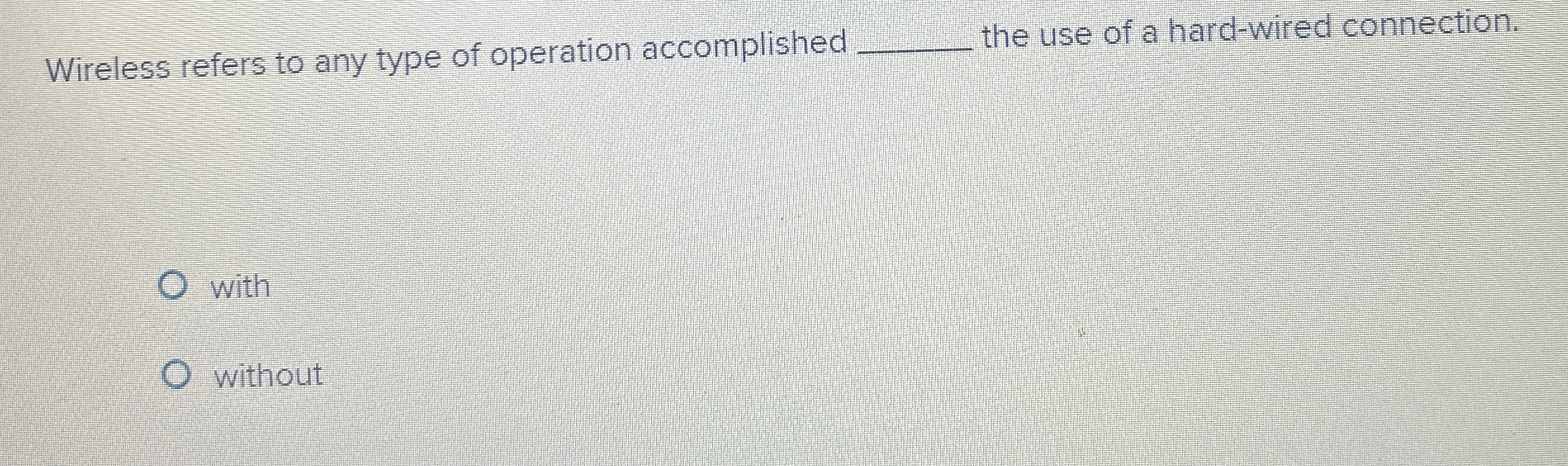 Wireless refers to any type of operation