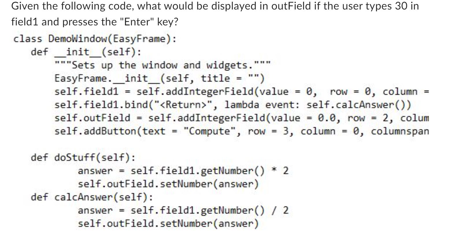 Given the following code, what would be displayed