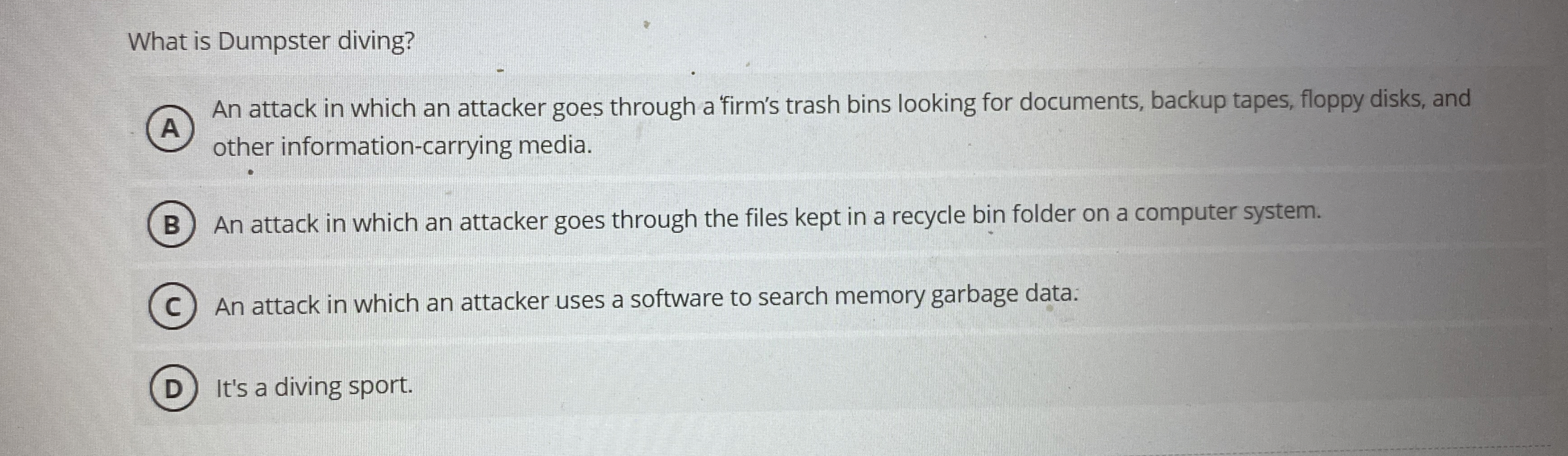 ? What is Dumpster diving? An attack in which an