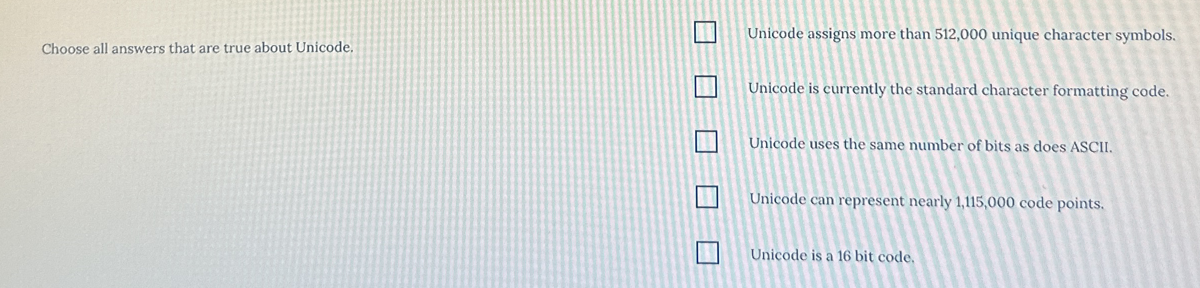 Choose all answers that are true about Unicode.