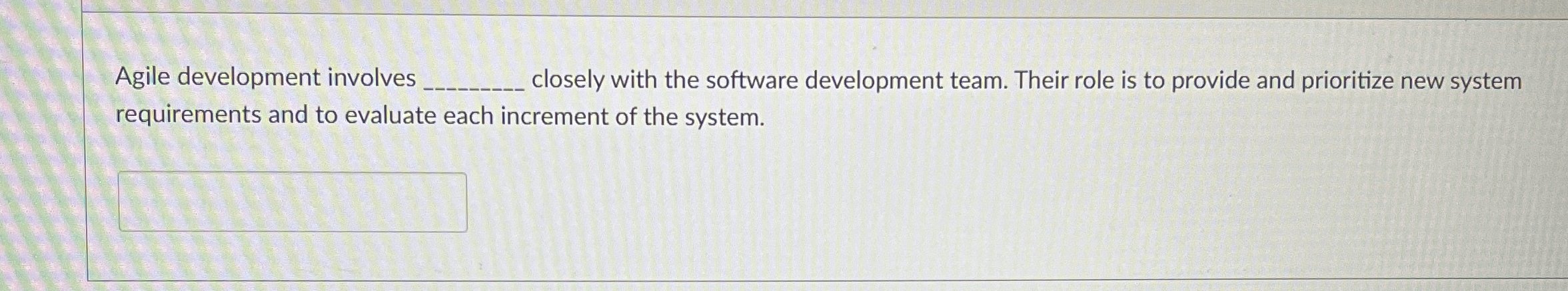 Agile development involves closely with the