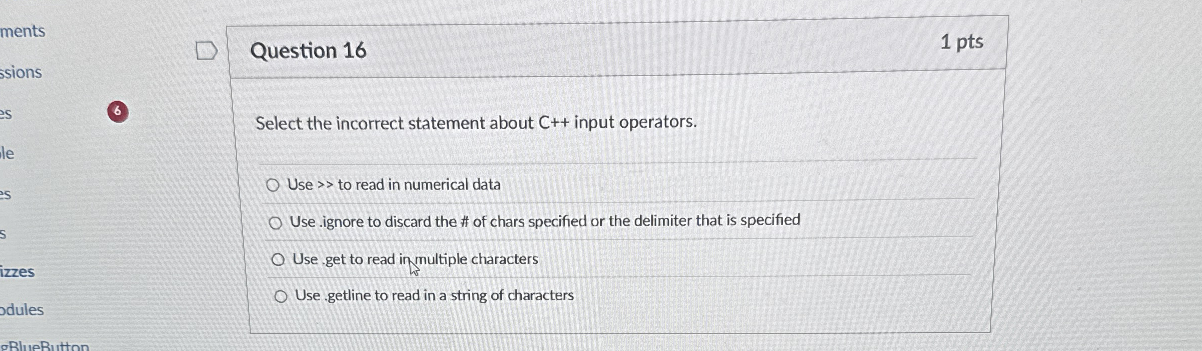 Question 1 6 1 pts Select the incorrect statement