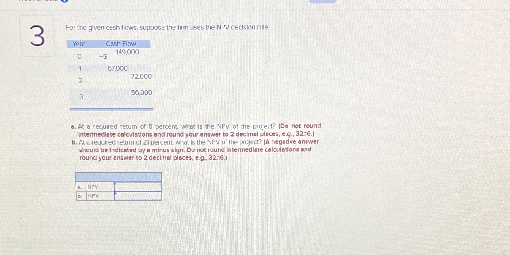 3 For the given cash flows, suppose the firm uses