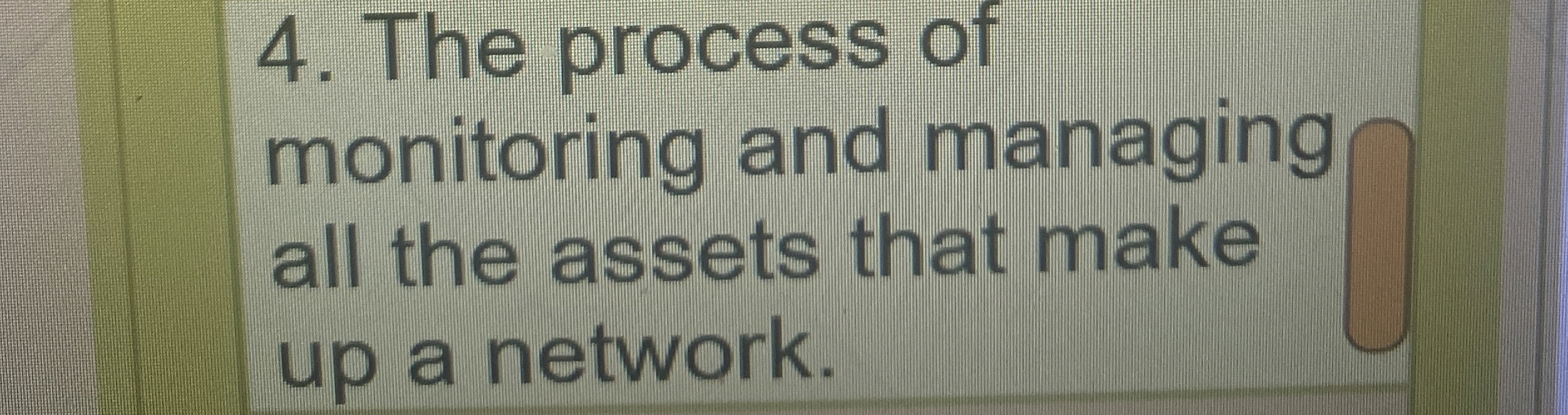The process of monitoring and managing all the
