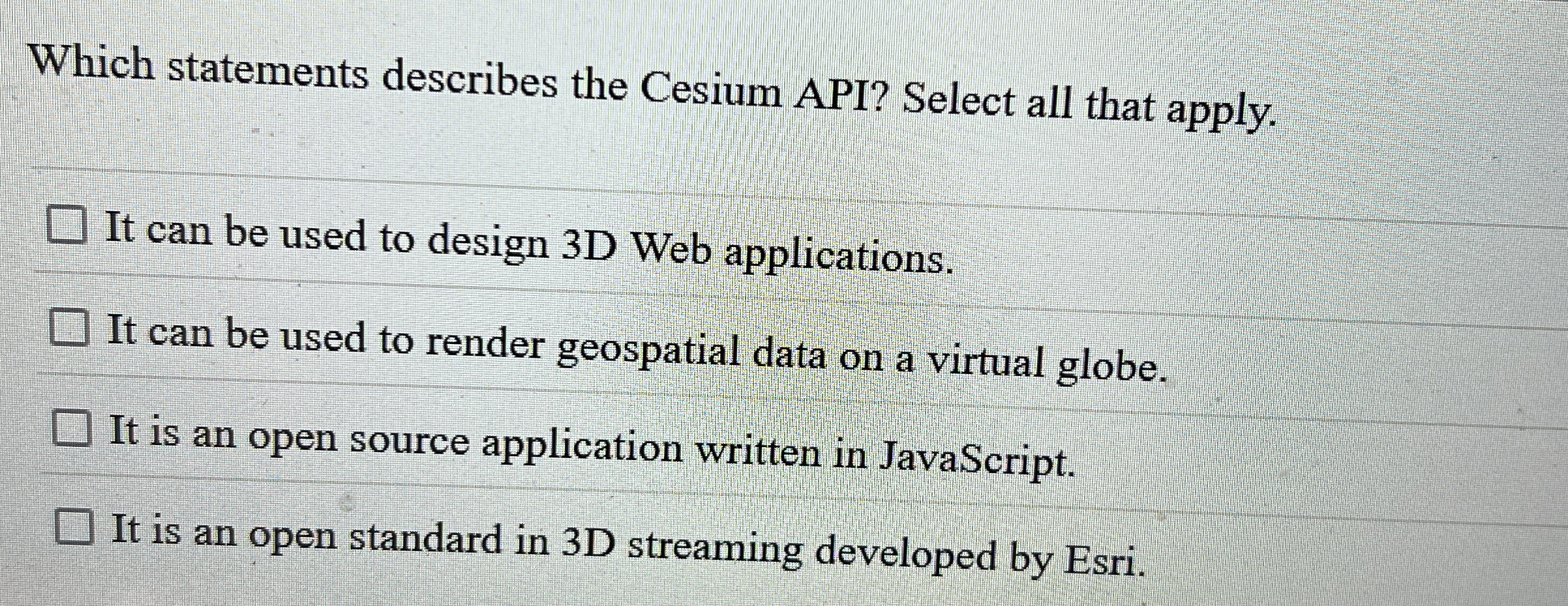 Which statements describes the Cesium API? Select